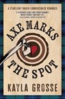 Axe Marks the Spot - Kayla Grosse - 9781538783009