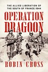 Operation Dragoon - Robin Cross - 9781643131023