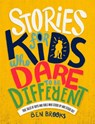 Stories for Kids Who Dare to be Different - Ben Brooks - 9781787476523