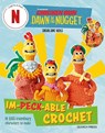 Chicken Run: Dawn of the Nugget Im-peck-able Crochet - Sarah-Jane Hicks ; Aardman - 9781800922037