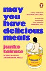 May You Have Delicious Meals - Junko Takase - 9781804947357