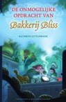 De onmogelijke opdracht van Bakkerij Bliss - Kathryn Littlewood - 9789077330319