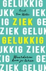 Ziek gelukkig - Ruud ten Wolde - 9789400513938