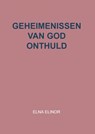 Geheimenissen van God onthuld - Elna Elinor - 9789403670607