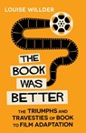 The Book Was Better - Louise Willder - 9780861547722