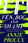 Fen, Bog and Swamp - Annie Proulx - 9780008534431