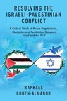 Resolving the Israeli-Palestinian Conflict - Raphael (University College London Faculty of Laws Cohen-Almagor - 9781108484398