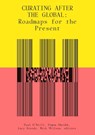 Curating After the Global - PAUL (ARTISTIC DIRECTOR,  Publics) O'Neill ; Simon Sheikh ; Lucy (Pathway Leader in Exhibition Studies, Central Saint Martins, University of the Arts) Steeds ; Mick (Head of Department, University of Gothenburg) Wilson - 9780262537902