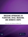 Breeding Approaches in Plantation, Spice, Medicinal and Aromatic Crops - Richa Sao ; Anita Kerketta ; Bharti Sao - 9781041371427