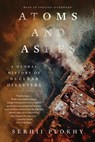 Atoms and Ashes - Serhii Plokhy - 9781324064558