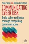 Communicating Cyber Risk - Nina Paine ; Ashley Sweetman - 9781398628618