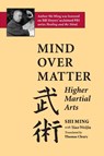 Mind Over Matter - Shi Ming ; Siao Weijia - 9781883319151