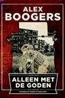Alleen met de goden - Alex Boogers - 9789057597114
