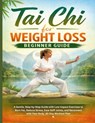 Tai chi for weight Loss Beginner Guide: A Gentle, Step-by-Step Guide with Low-Impact Exercises to Burn Fat, Reduce Stress, Ease Stiff Joints, and Reco - Tara R. Lucas - 9798249745950