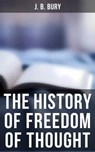 The History of Freedom of Thought - J. B. Bury - 4057664103628