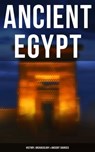 Ancient Egypt: History, Archaeology & Ancient Sources - Arthur Gilman ; George Rawlinson ; Gaston Maspero ; Agnes Sophia Griffith Johns ; E. A. Wallis Budge - 4057664105233