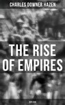 The Rise of Empires: 1870-1919 - Charles Downer Hazen - 4057664107916