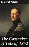 The Cossacks: A Tale of 1852 - Leo graf Tolstoy - 4057664139702