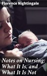 Notes on Nursing: What It Is, and What It Is Not - Florence Nightingale - 4057664141989