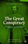 The Great Conspiracy: Its Origin and History (Illustrated Edition) - John Alexander Logan - 4057664162748
