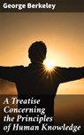 A Treatise Concerning the Principles of Human Knowledge - George Berkeley - 4057664163639