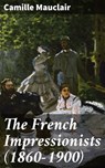 The French Impressionists (1860-1900) - Camille Mauclair - 4057664167606