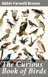 The Curious Book of Birds - Abbie Farwell Brown - 4057664171078