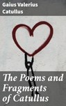 The Poems and Fragments of Catullus - Gaius Valerius Catullus ; Jenna Fletcher - 4057664182791