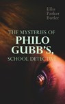 The Mysteries of Philo Gubb, School Detective - Ellis Parker Butler - 4057664184504