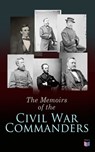 The Memoirs of the Civil War Commanders - Abraham Lincoln ; Ulysses Grant ; William Sherman ; Jefferson Davis ; Raphael Semmes - 4057664188847