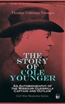 The Story of Cole Younger: An Autobiography of the Missouri Guerrilla Captain and Outlaw - Thomas Coleman Younger - 4057664190772
