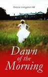 Dawn of the Morning - Grace Livingston Hill - 4057664556783
