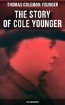 The Story of Cole Younger (Civil War Memoir) - Thomas Coleman Younger - 4057664559159