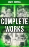 Complete Works - Lewis Carroll ; Keith Larson - 4057664559319
