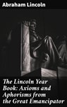 The Lincoln Year Book: Axioms and Aphorisms from the Great Emancipator - Abraham Lincoln - 4057664562593