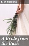 A Bride from the Bush - E. W. Hornung - 4057664562876
