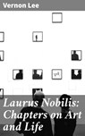 Laurus Nobilis: Chapters on Art and Life - Vernon Lee - 4057664566263