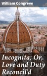 Incognita; Or, Love and Duty Reconcil'd - William Congreve - 4057664567437