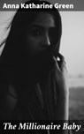 The Millionaire Baby - Anna Katharine Green ; Clayton Kimball - 4057664567895