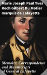 Memoirs, Correspondence and Manuscripts of General Lafayette - marquis de Marie Joseph Paul Yves Roch Gilbert Du Motier Lafayette ; Harriet Gainsborough - 4057664572028