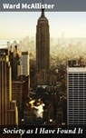 Society as I Have Found It - Ward McAllister ; Penelope Hightower - 4057664573575