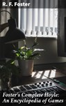 Foster's Complete Hoyle: An Encyclopedia of Games - R. F. Foster ; Dorian Ellsworth - 4057664573834