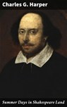 Summer Days in Shakespeare Land - Charles G. Harper ; Jamie Hicks - 4057664576194