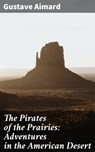 The Pirates of the Prairies: Adventures in the American Desert - Gustave Aimard - 4057664577337