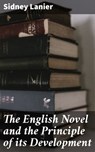 The English Novel and the Principle of its Development - Sidney Lanier - 4057664578273
