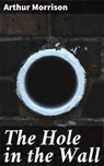 The Hole in the Wall - Arthur Morrison - 4057664579980