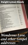 Wondrous Love, and other Gospel addresses - Dwight Lyman Moody ; Jared Nicholson - 4057664580290