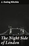 The Night Side of London - J. Ewing Ritchie - 4057664580603