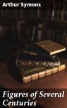 Figures of Several Centuries - Arthur Symons - 4057664584205