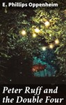 Peter Ruff and the Double Four - E. Phillips Oppenheim - 4057664584649